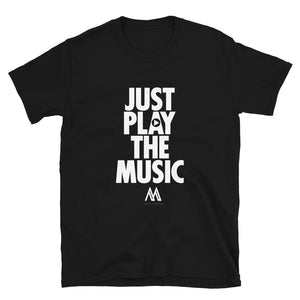 JUST PLAY THE MUSIC TEE
