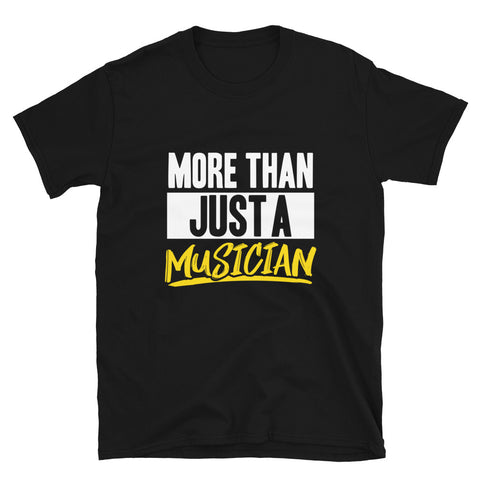 More Than Just A Musician T-shirt